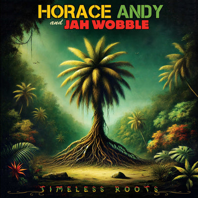 Horace Andy & Jah Wobble LP - Timeless Roots | Buy Now For 44.99