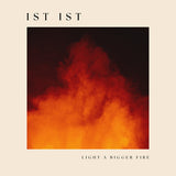 Ist Ist LP - Light a Bigger Fire | Buy Now For 39.99