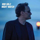 Bob Holz LP - Night Watch - Black Vinyl