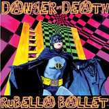 Rubella Ballet LP - Danger Of Death | Buy Now For 27.99