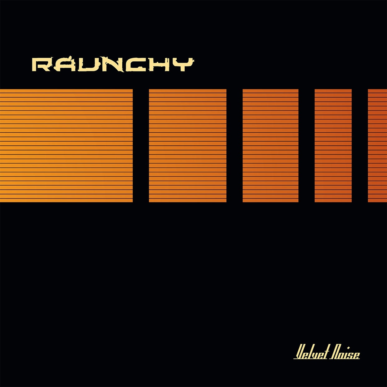 Raunchy LP - Velvet Noise 2019 (Orange Vinyl) | Buy Now For 44.99