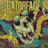 Gatorface LP - Sick & Stupid | Buy Now For 19.99