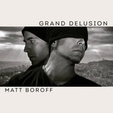 Matt Boroff LP - Grand Delusion | Buy Now For 35.99