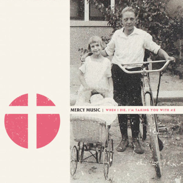 Mercy Music LP - When I Die, I'M Taking You With Me | Buy Now For 23.99