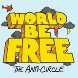 World Be Free LP - The Anti-Circle | Buy Now For 47.99