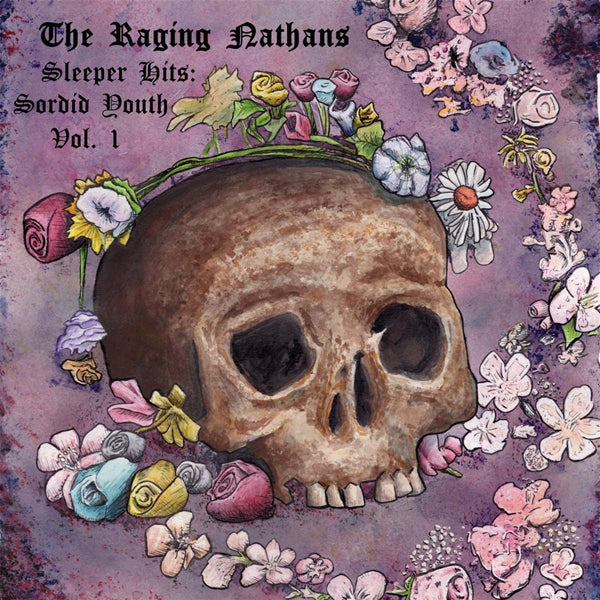 Raging Nathans LP - Sleeper Hits: Sordid Youth Vol. 1 | Buy Now For 26.99