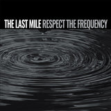  The Last Mile LP - Respect The Frequency | Buy Now For 26.99