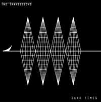  The Transitions LP - Dark Times | Buy Now For 26.99