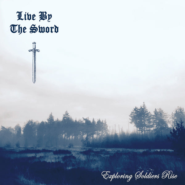 Live By The Sword LP - Exploring Soldiers Rise | Buy Now For 35.99