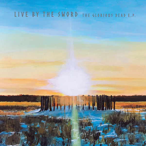 Live By The Sword LP - The Glorious Dead Ep (Sunset Swirl Vinyl) | Buy Now For 32.99
