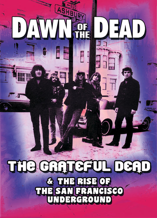 Grateful Dead DVD - Dawn Of The Dead  The Grateful Dead & The Rise Of The San Francisco Underground | Buy Now For 19.99