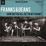 Franks & Deans LP - How Did You All Get In My Room? | Buy Now For 23.99
