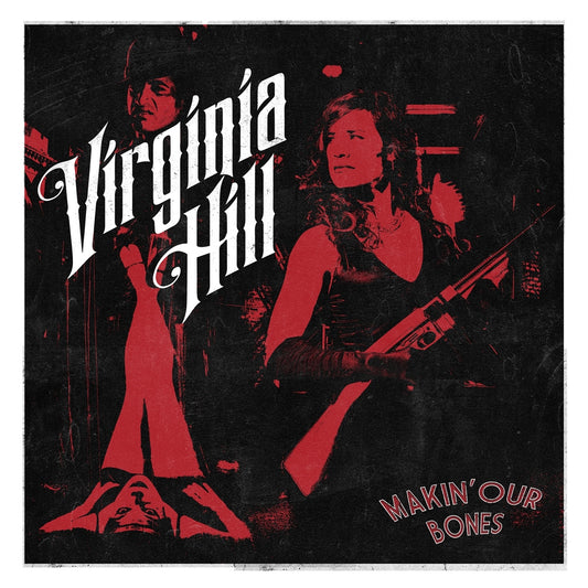 Virginia Hill LP - Makin' Our Bones | Buy Now For 34.99