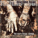 Machine Head CD - The More Things Change