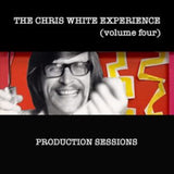 Chris White Experience CD - Volume Four - Production Sessions