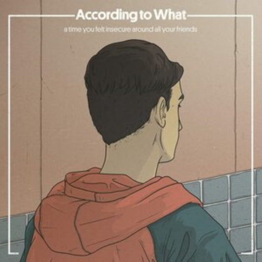 According To What CD - A Time You Felt Insecure Around All Your Friends