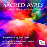 Chapel Choir Of Selwyn / College / Cambridge / Sarah Macdonald CD - Sacred Ayres: Choral Music By Paul Ayres