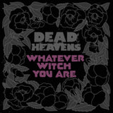 Dead Heavens CD - Whatever Witch You Are