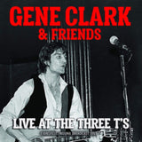 Gene Clark & Friends CD - Live At The Three T's