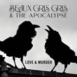 Beaux Gris Gris & The Apocalypse CD - Love & Murder