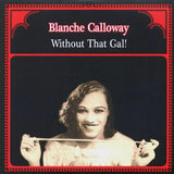 Blanche Calloway  LP -  Without That Gal!