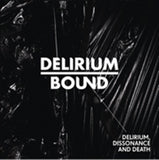 Delirium Bound CD - Delirium, Dissonance And Death
