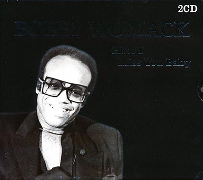Bobby Womack  CD -  How I Miss You Baby (20 tracks) (2xCD)