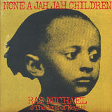 Ras Michael & The Sons Of Negus  LP -  None A Jah Jah Children