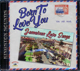 Alton Ellis, Ken Boothe, The Melodians, Etc.  CD -  Born To Love You: Jamaican Love Songs