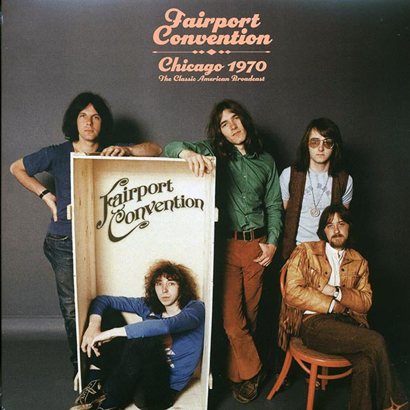Fairport Convention  LP -  Chicago 1970: The Classic American Broadcast (2xLP)