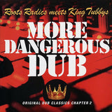 The Roots Radics, King Tubby  LP -  More Dangerous Dub: The Roots Radics Meet King Tubby