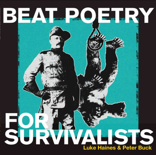 Luke Haines & Peter Buck LP - Beat Poetry For Survivalists