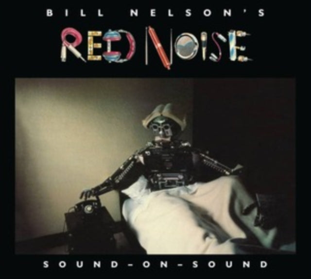 Bill Nelsons Red Noise CD - Sound On Sound