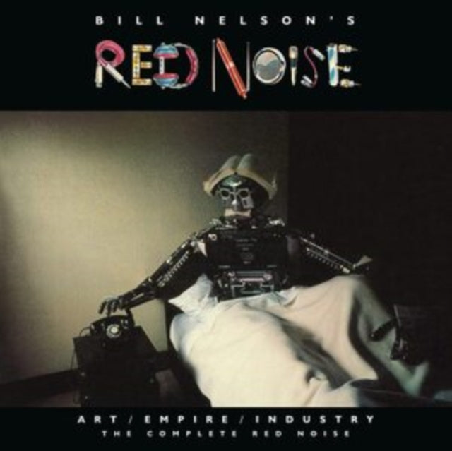 Bill Nelsons Red Noise CD - Art / Empire / Industry - The Comp
