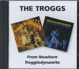 The Troggs CD - From Nowhere / Trogglodynamite