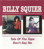 Billy Squier CD - Tale Of The Tape / Don't Say No