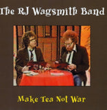The Rj Wagsith Band CD - Make Tea Not War