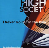 High Society CD - I Never Go Out In The Rain