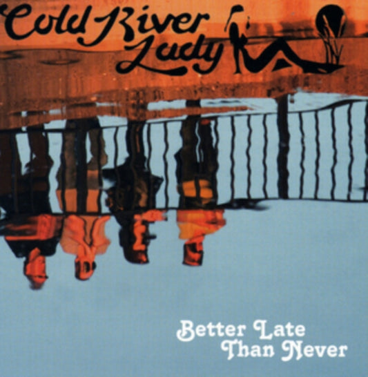 Cold River Lady CD - Better Late Than Never