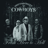 Psychosomatic Cowboys CD - From Here To Hell