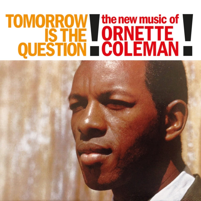 Ornette Coleman LP Vinyl Record - Tomorrow Is The Question! (Clear Vinyl)