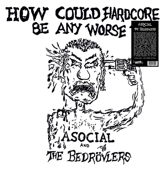 Asocial And The Bedrovlers LP Vinyl Record - How Could Hardcore Be Any Worse? Vol. I