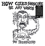 Asocial And The Bedrovlers LP Vinyl Record - How Could Hardcore Be Any Worse? Vol. I