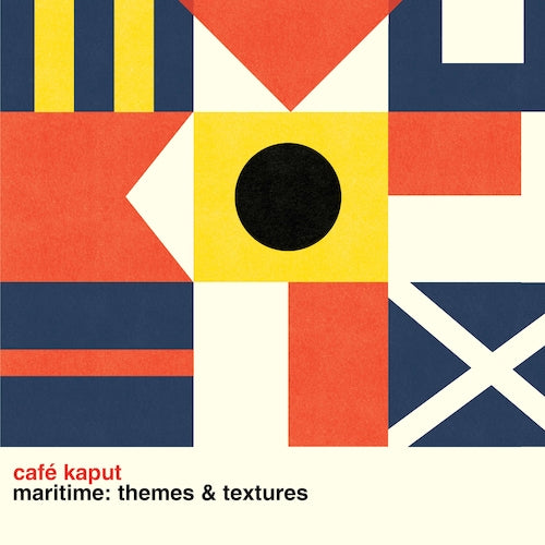 Cafe Kaput CD - Maritime: Themes & Textures