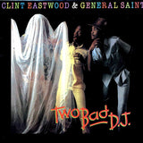 Clint Eastwood & General Saint  LP -  Two Bad DJ