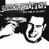 Bullet Treatment LP - What More Do You Want | Buy Now For 35.99