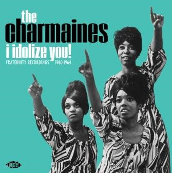  The Charmaines LP - I Idolize You! Fraternity Recordings 1960-1964 | Buy Now For 38.99