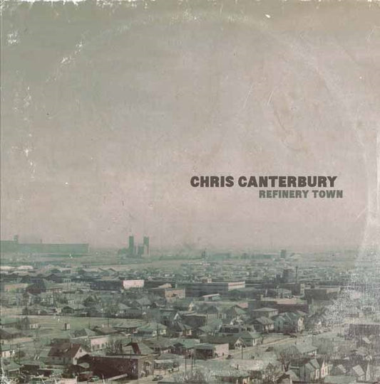 Chris Canterbury LP - Refinery Town | Buy Now For 38.99