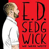 E.D. Sedgwick LP - We Wear White | Buy Now For 19.99