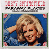 Dusty Springfield LP - Faraway Places - Her Early Years With The Springfields 1962-1963 (White Vinyl) | Buy Now For 32.99